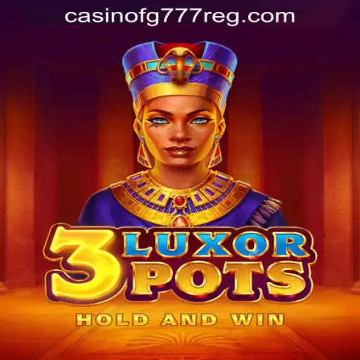 Discover the Thrilling World of 3LuxorPots at FG777 Casino