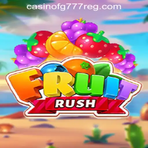 FruitRush: Experience the Exciting World of FG777 Casino
